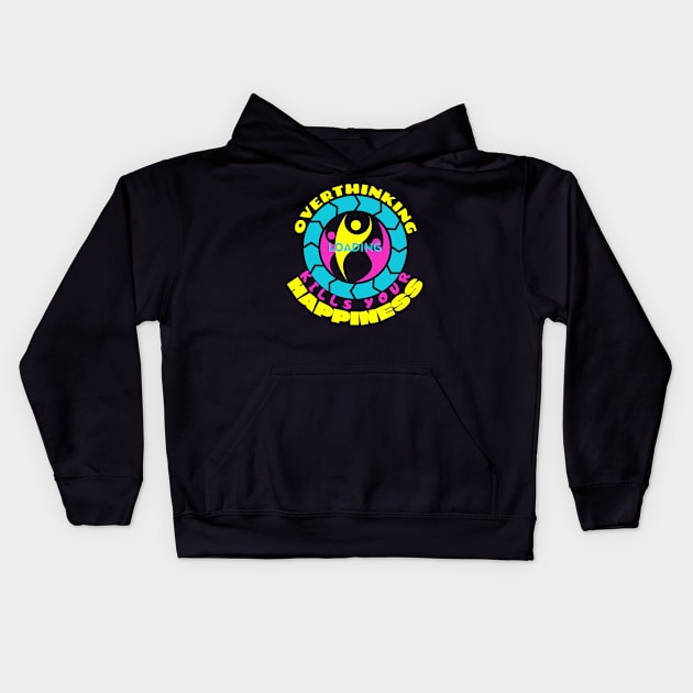 Overthinking Kills Your Happiness Kids Hoodie by Fashionistasss